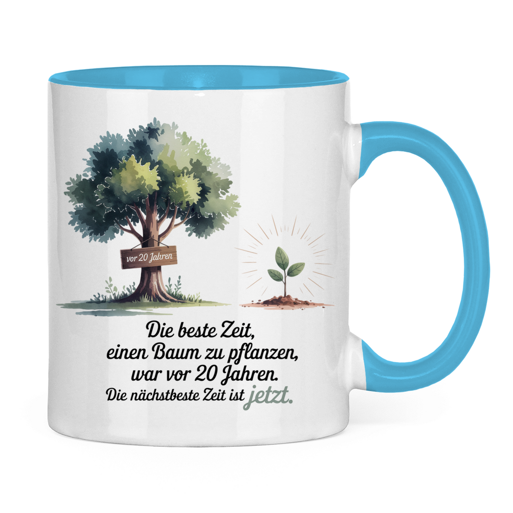 Sprüche Tasse "Die beste Zeit einen Baum zu pflanzen, war vor 20 Jahren"