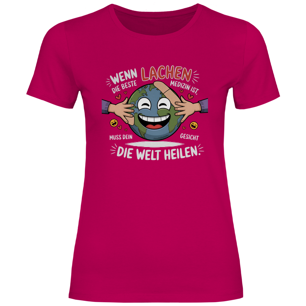 Lustiges T-Shirt "Wenn Lachen die beste Medizin ist, muss dein Gesicht die Welt heilen." Damen