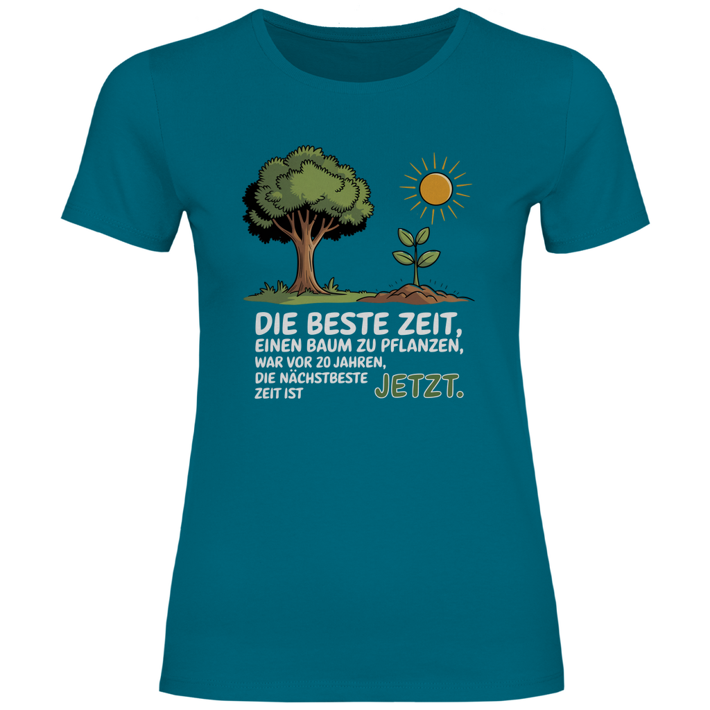 Motivation Shirt "Die beste Zeit einen Baum zu pflanzen, war vor 20 Jahren" Damen