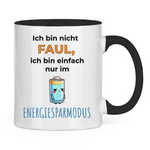 Sprüche Tasse "Ich bin nicht faul, ich bin einfach nur im Energiesparmodus"
