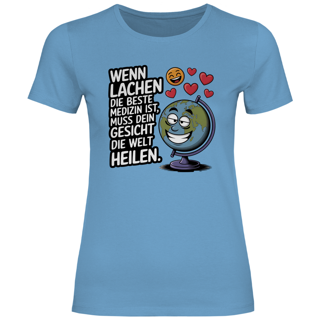 Lustiges T-Shirt "Wenn Lachen die beste Medizin ist, muss dein Gesicht die Welt heilen." Damen 2