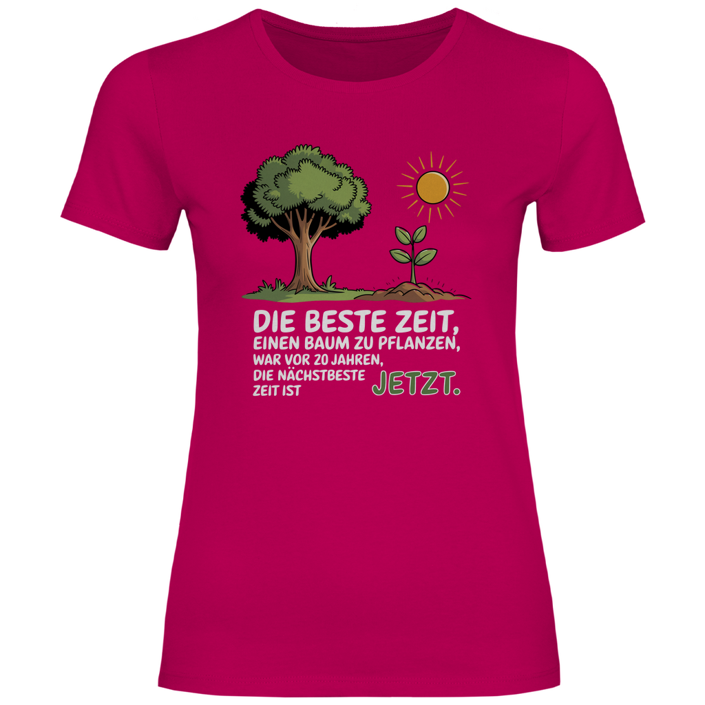 Motivation Shirt "Die beste Zeit einen Baum zu pflanzen, war vor 20 Jahren" Damen