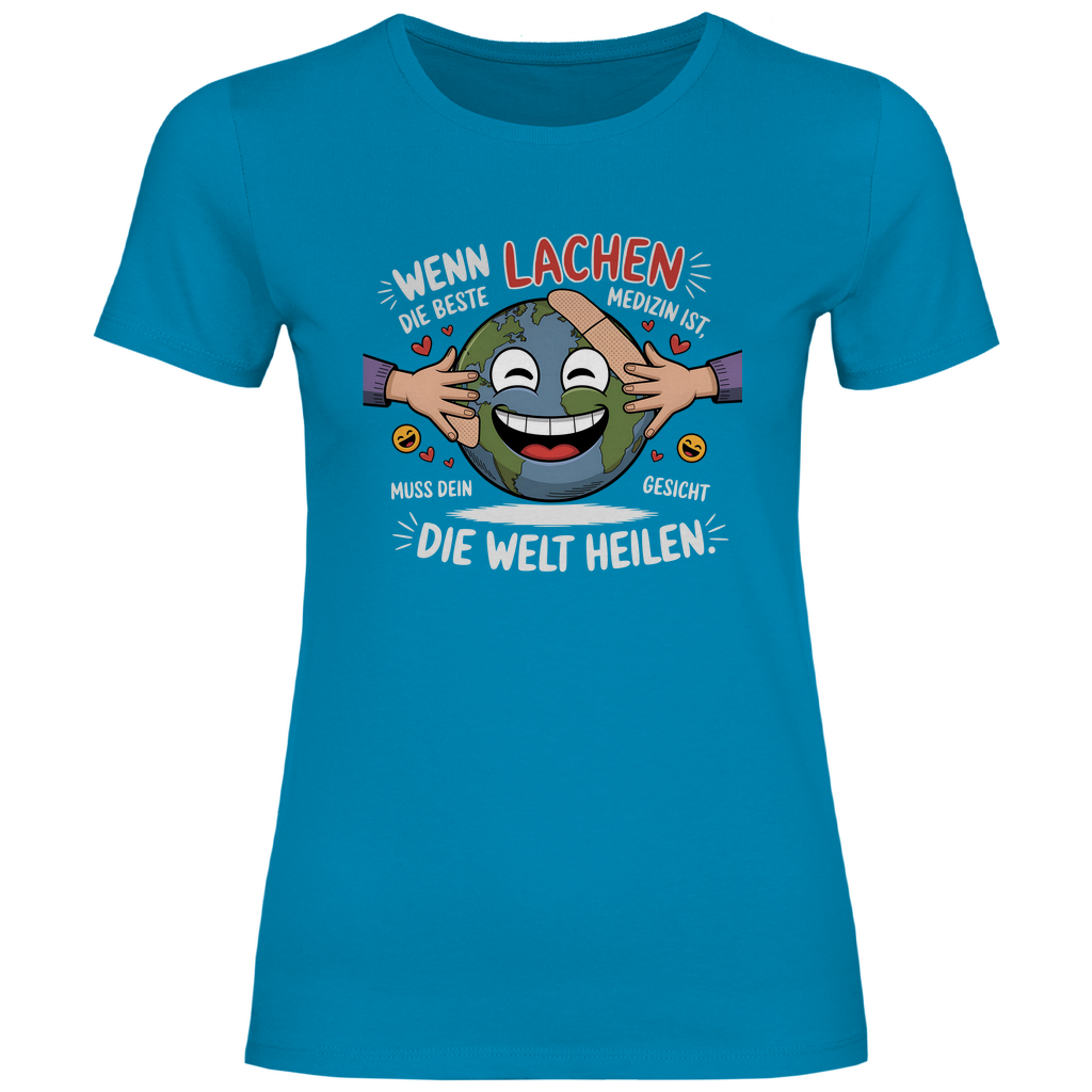 Lustiges T-Shirt "Wenn Lachen die beste Medizin ist, muss dein Gesicht die Welt heilen." Damen