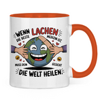 Sprüche Tasse "Wenn Lachen die beste Medizin ist, muss dein Gesicht die Welt heilen."