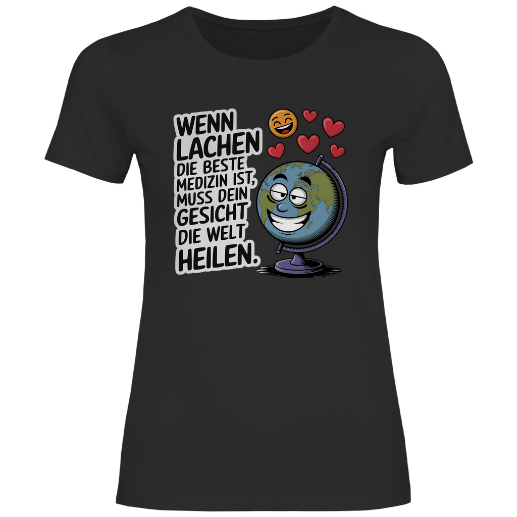 Lustiges T-Shirt "Wenn Lachen die beste Medizin ist, muss dein Gesicht die Welt heilen." Damen 2