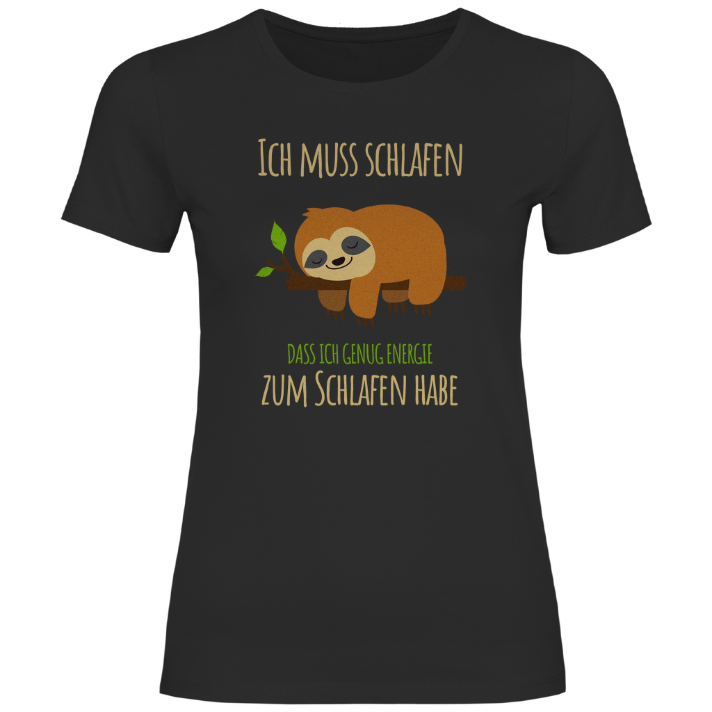 Faultier T-Shirt "Ich muss schlafen, dass ich genug Energie zum Schlafen habe" Damen