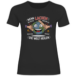 Lustiges T-Shirt "Wenn Lachen die beste Medizin ist, muss dein Gesicht die Welt heilen." Damen