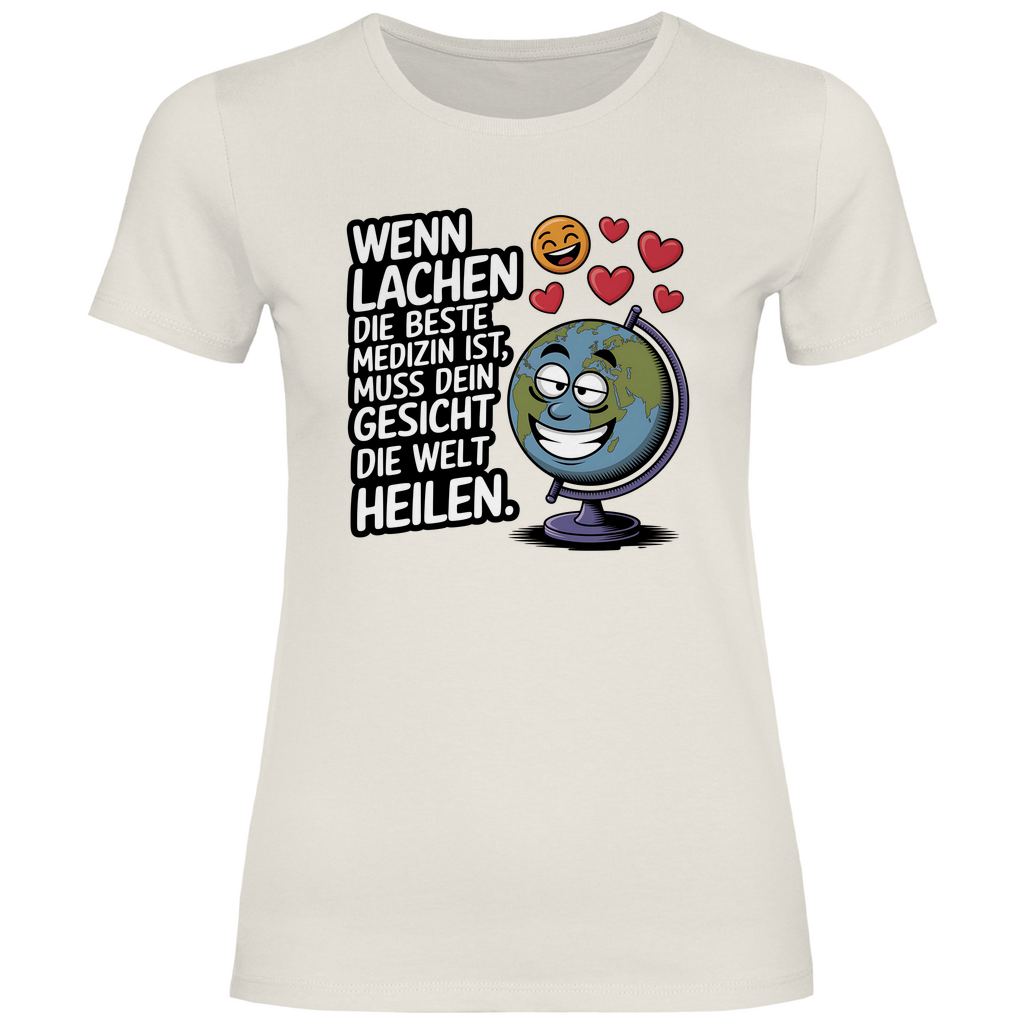 Lustiges T-Shirt "Wenn Lachen die beste Medizin ist, muss dein Gesicht die Welt heilen." Damen 2