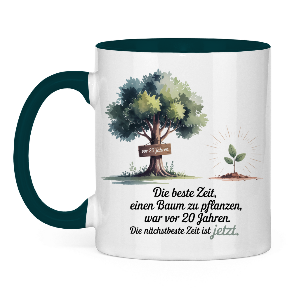Sprüche Tasse "Die beste Zeit einen Baum zu pflanzen, war vor 20 Jahren"