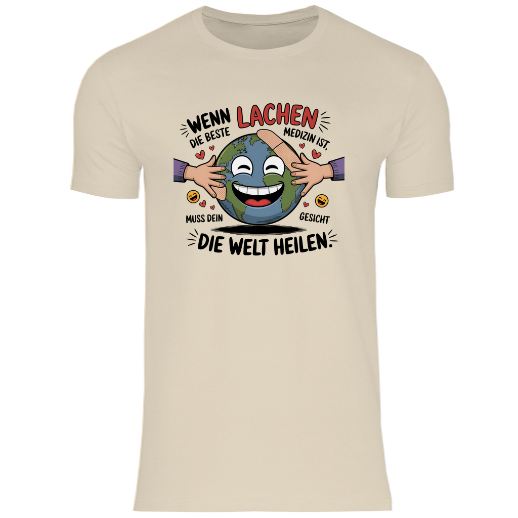 Lustiges T-Shirt "Wenn Lachen die beste Medizin ist, muss dein Gesicht die Welt heilen." Herren