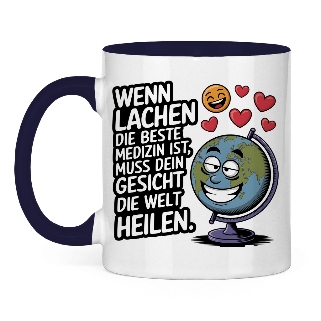 Sprüche Tasse "Wenn Lachen die beste Medizin ist, muss dein Gesicht die Welt heilen." 2