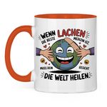 Sprüche Tasse "Wenn Lachen die beste Medizin ist, muss dein Gesicht die Welt heilen."