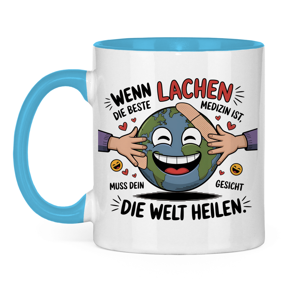 Sprüche Tasse "Wenn Lachen die beste Medizin ist, muss dein Gesicht die Welt heilen."