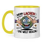 Sprüche Tasse "Wenn Lachen die beste Medizin ist, muss dein Gesicht die Welt heilen."
