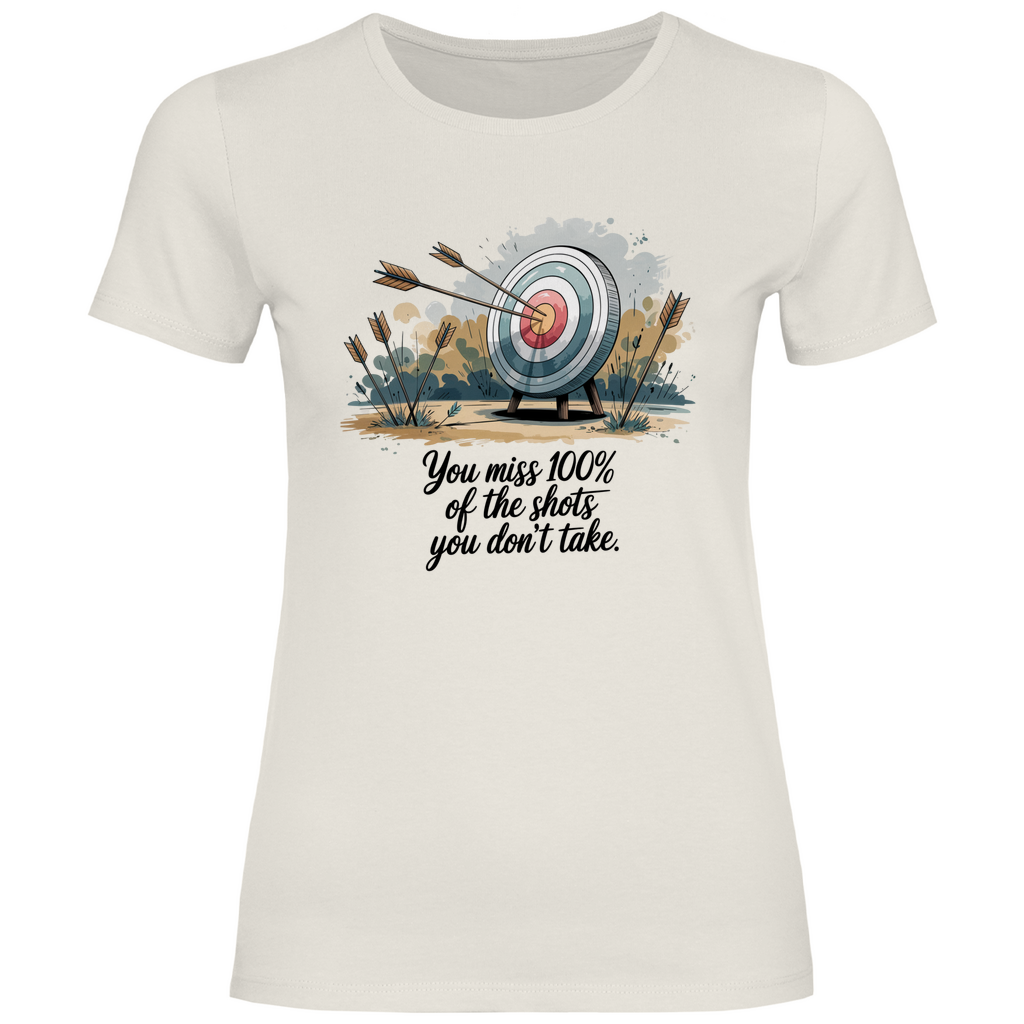 Motivation Shirt "You miss 100% of the shots you don't take" Damen