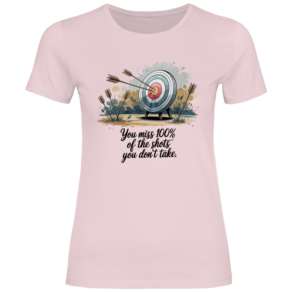 Motivation Shirt "You miss 100% of the shots you don't take" Damen