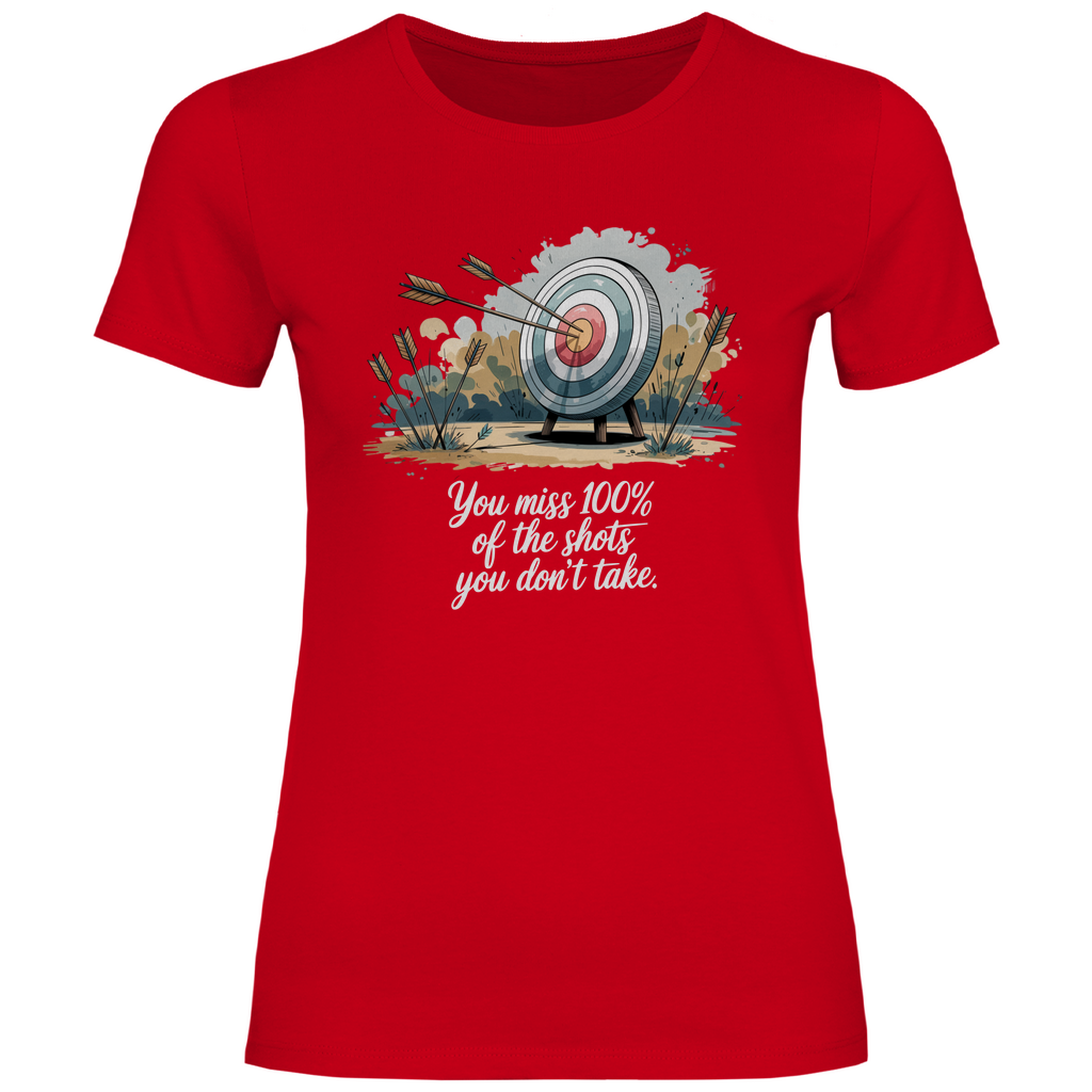 Motivation Shirt "You miss 100% of the shots you don't take" Damen