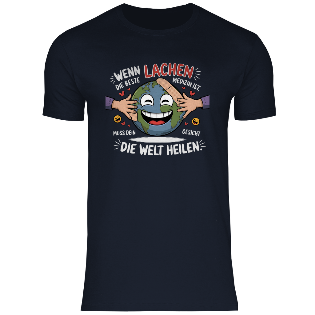 Lustiges T-Shirt "Wenn Lachen die beste Medizin ist, muss dein Gesicht die Welt heilen." Herren