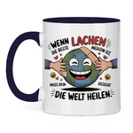 Sprüche Tasse "Wenn Lachen die beste Medizin ist, muss dein Gesicht die Welt heilen."