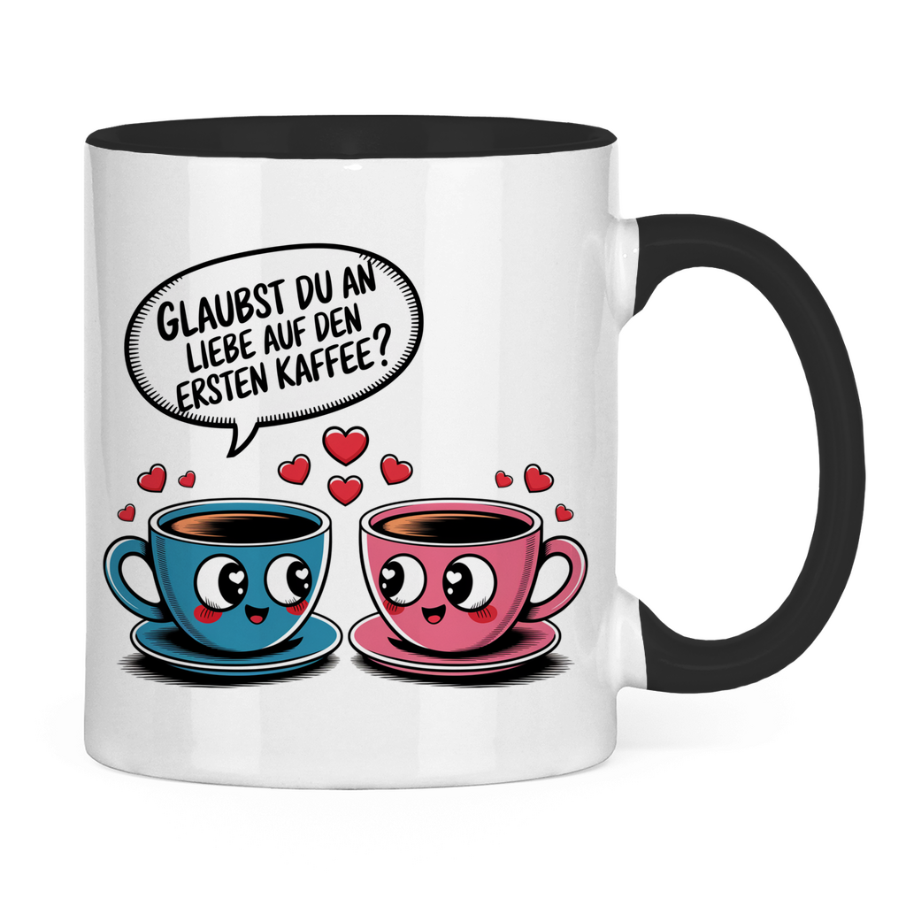 Sprüche Tasse "Glaubst du an Liebe auf den ersten Kaffee?"