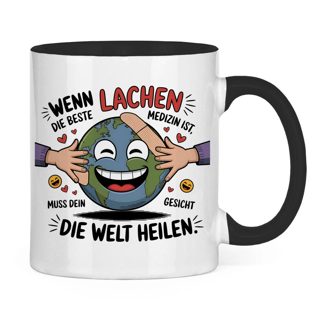Sprüche Tasse "Wenn Lachen die beste Medizin ist, muss dein Gesicht die Welt heilen." 2