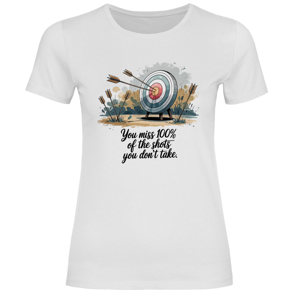 Motivation Shirt "You miss 100% of the shots you don't take" Damen