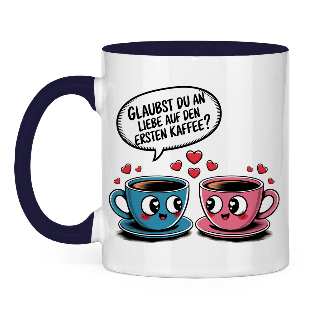 Sprüche Tasse "Glaubst du an Liebe auf den ersten Kaffee?"