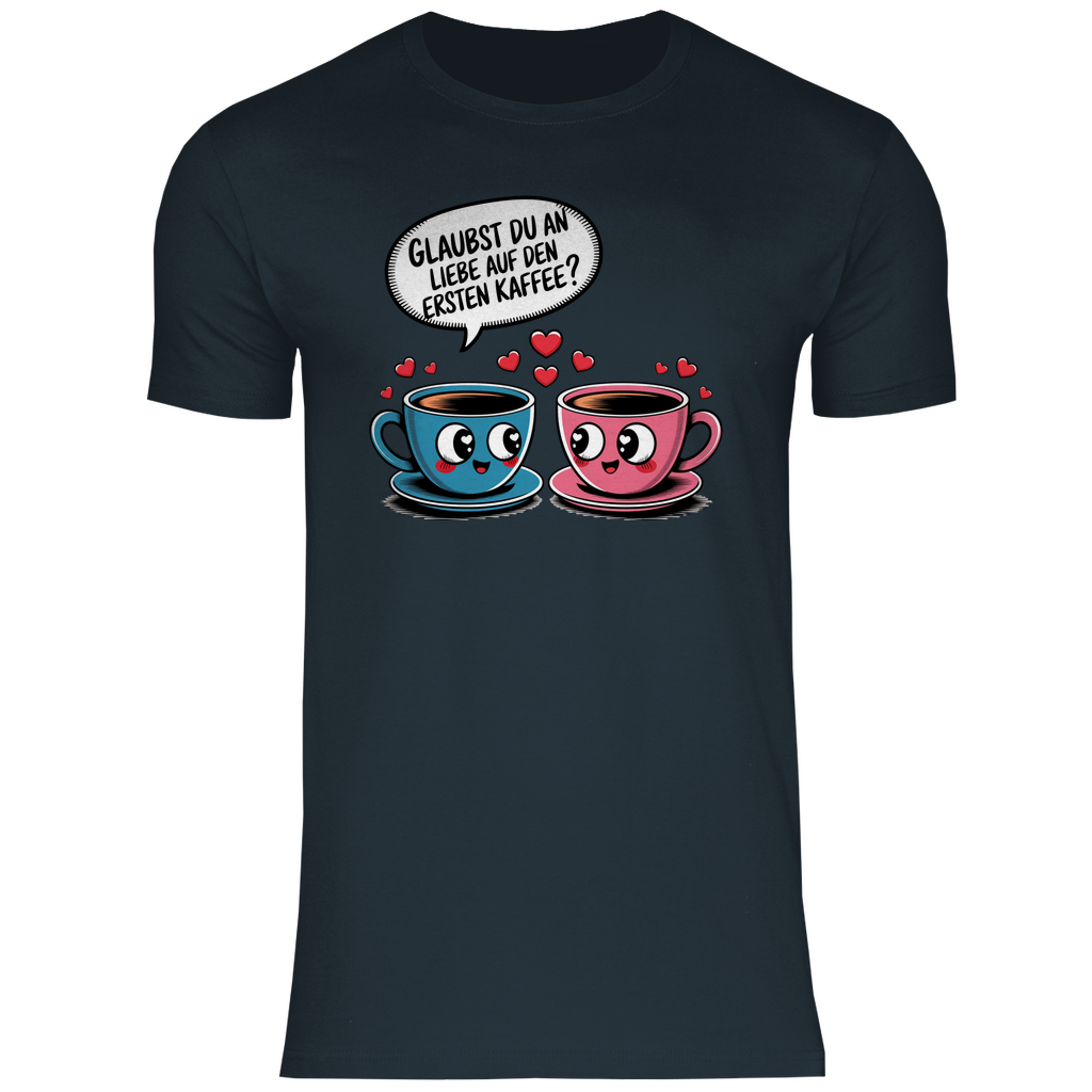 Kaffee T-Shirt "Glaubst du an Liebe auf den ersten Kaffee?" Herren