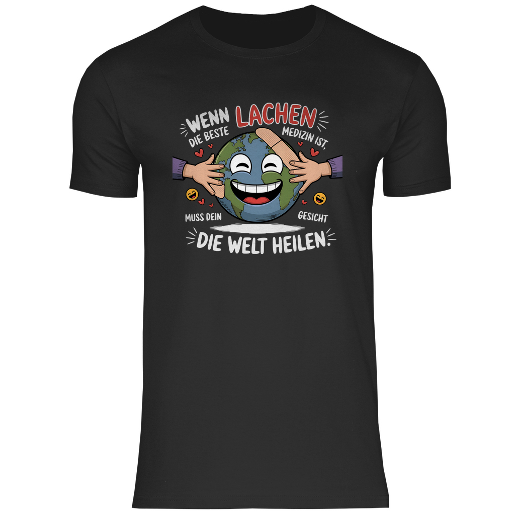 Lustiges T-Shirt "Wenn Lachen die beste Medizin ist, muss dein Gesicht die Welt heilen." Herren