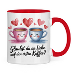 Sprüche Tasse "Glaubst du an Liebe auf den ersten Kaffee?" 2