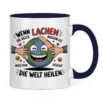 Sprüche Tasse "Wenn Lachen die beste Medizin ist, muss dein Gesicht die Welt heilen." 2