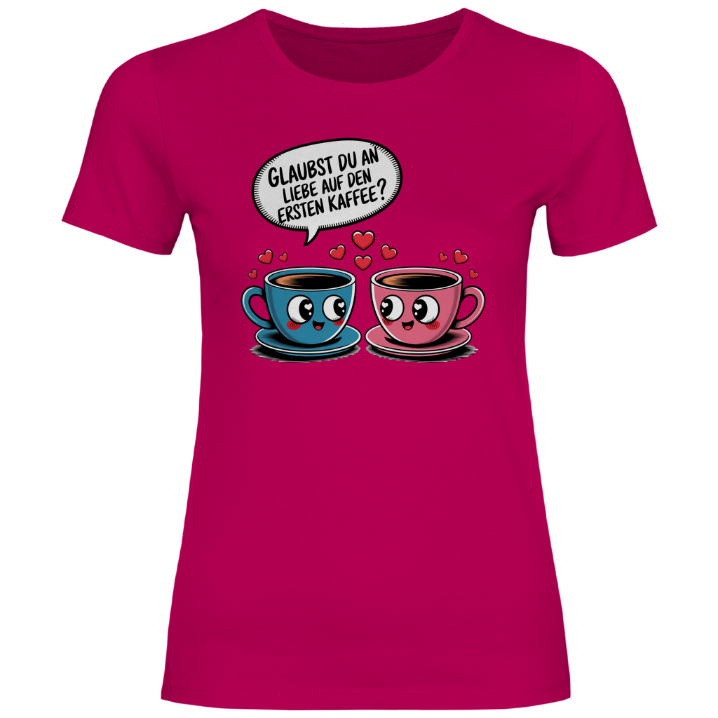 Kaffee T-Shirt "Glaubst du an Liebe auf den ersten Kaffee?" Damen