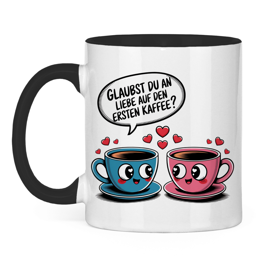 Sprüche Tasse "Glaubst du an Liebe auf den ersten Kaffee?"