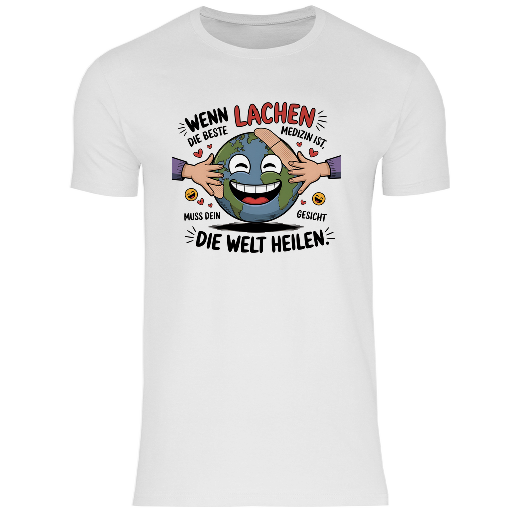 Lustiges T-Shirt "Wenn Lachen die beste Medizin ist, muss dein Gesicht die Welt heilen." Herren