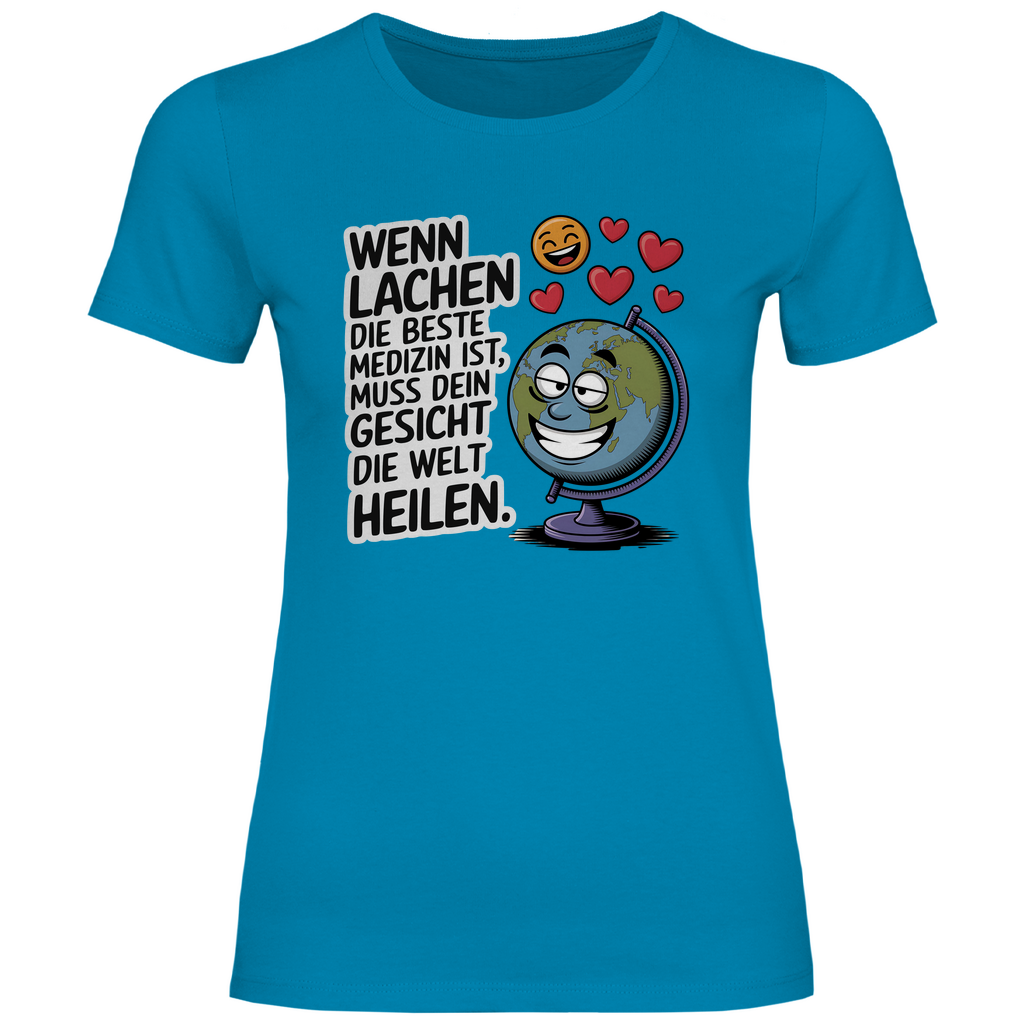 Lustiges T-Shirt "Wenn Lachen die beste Medizin ist, muss dein Gesicht die Welt heilen." Damen 2