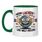 Sprüche Tasse "Wenn Lachen die beste Medizin ist, muss dein Gesicht die Welt heilen."