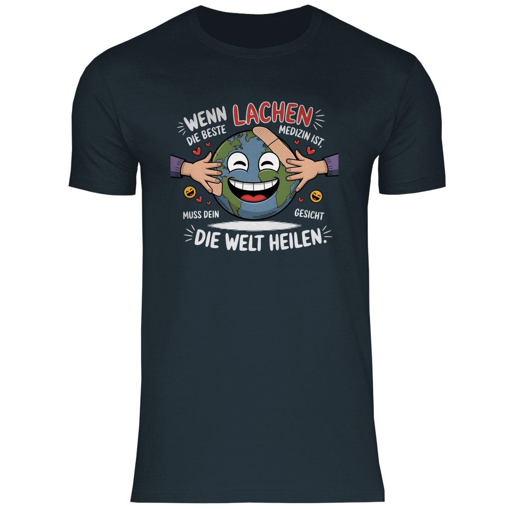 Lustiges T-Shirt "Wenn Lachen die beste Medizin ist, muss dein Gesicht die Welt heilen." Herren