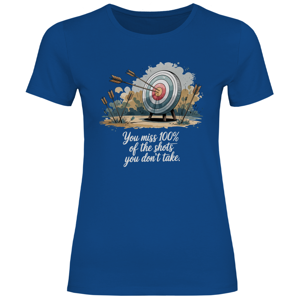 Motivation Shirt "You miss 100% of the shots you don't take" Damen