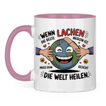 Sprüche Tasse "Wenn Lachen die beste Medizin ist, muss dein Gesicht die Welt heilen."