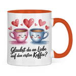Sprüche Tasse "Glaubst du an Liebe auf den ersten Kaffee?" 2