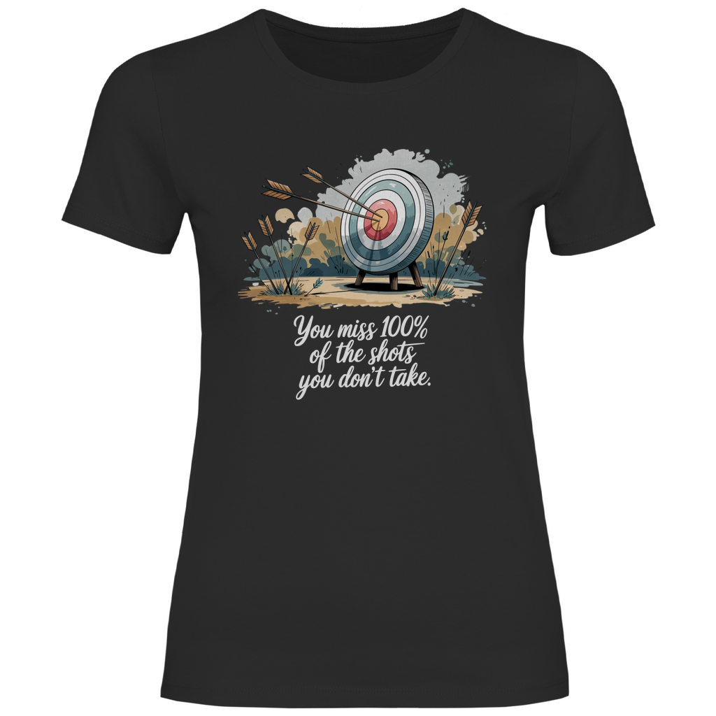Motivation Shirt "You miss 100% of the shots you don't take" Damen