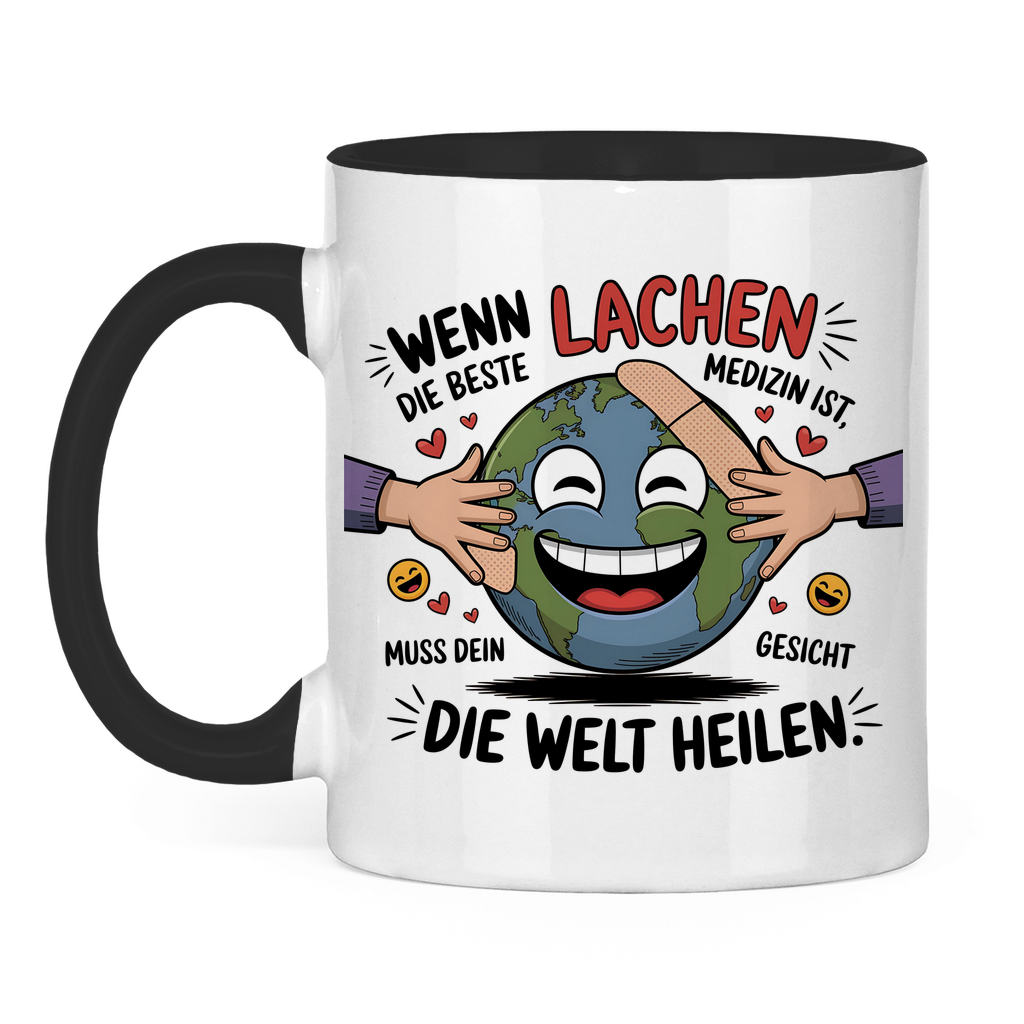 Sprüche Tasse "Wenn Lachen die beste Medizin ist, muss dein Gesicht die Welt heilen."